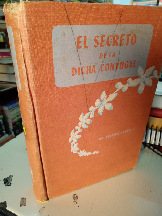 EL SECRETO DE LA DICHA CONYUGAL POR DR HAROLDO SHRYOCH USADO PSICOLOGÍA LITERARIO 207