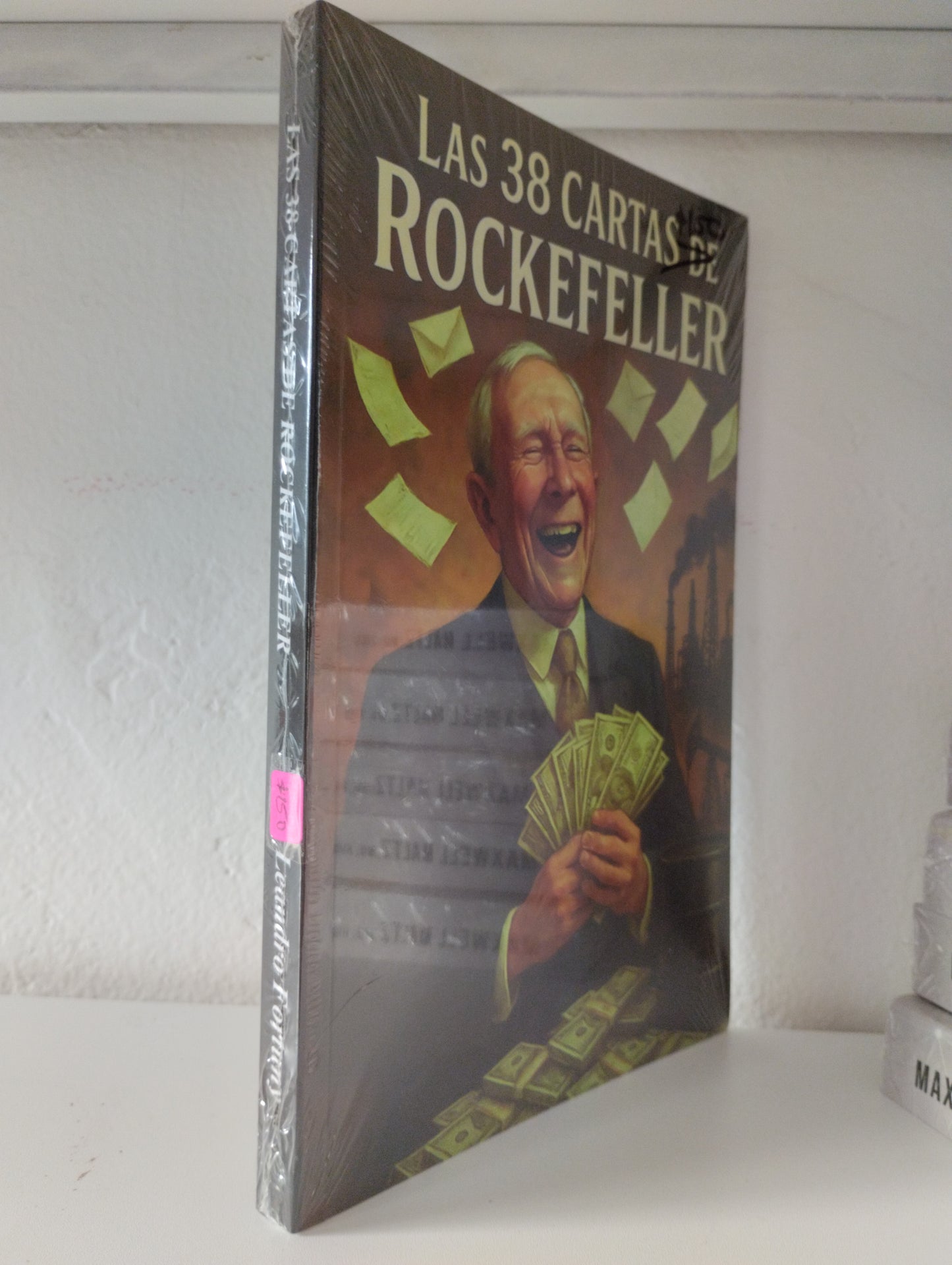 LAS 38 CARTAS DE ROCKEFELLER POR LEANDRO FORTUNY NUEVO JUAREZ 515