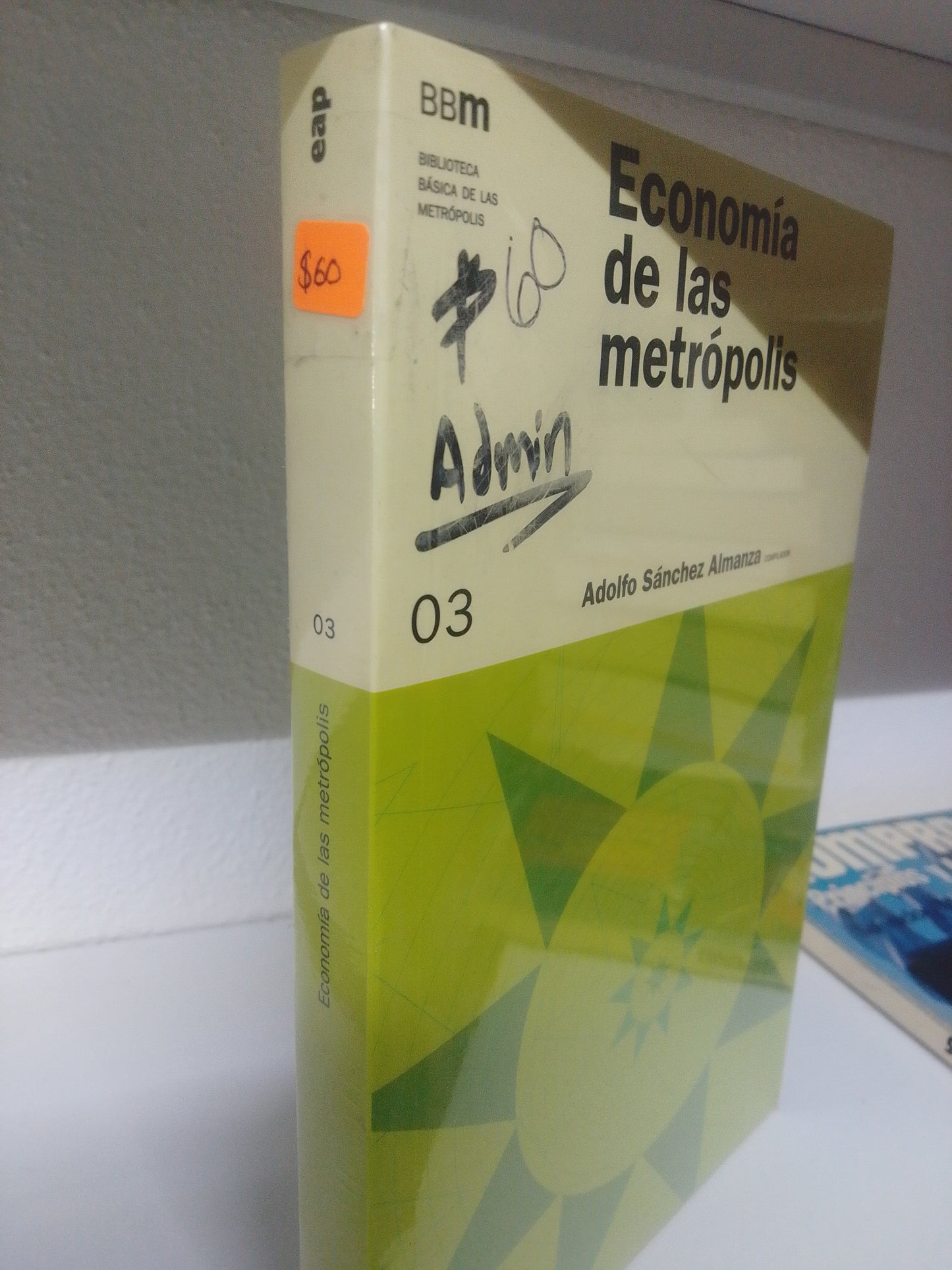 ECONOMIA DE LAS METROPOLIS ADOLFO SANCHEZ ALMANZA USADO ADMINISTRACION JUAREZ 515