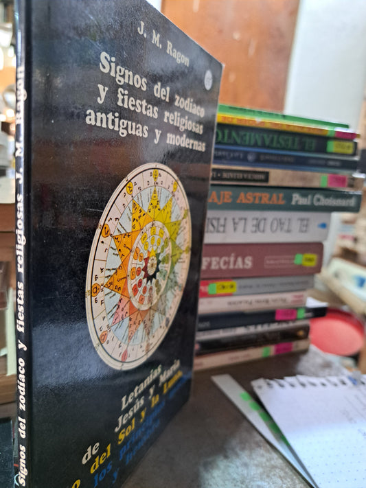 SIGNOS DEL ZODIACO Y FIESTAS RELIGIOSAS ANTIGUAS Y MODERNAS LETANÍAS DE JESÚS Y MARÍA O DEL SOL Y LA LUNA, O DE LOS PRINCIPIOS MACHO Y HEMBRA J.M RAGON USADO ESOTERISMO ALDAMA