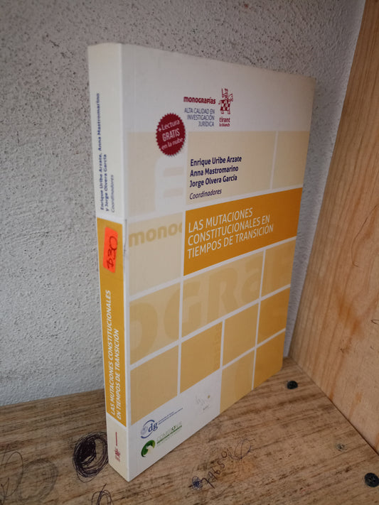 LAS MUTACIONES CONSTITUCIONALES EN TIEMPOS DE TRANSICIÓN POR ENRIQUE URIBE ARZATE, ANNA MASTROMARINO Y JORGE OLVERA GARCÍA USADO DERECHO LITERARIO 305