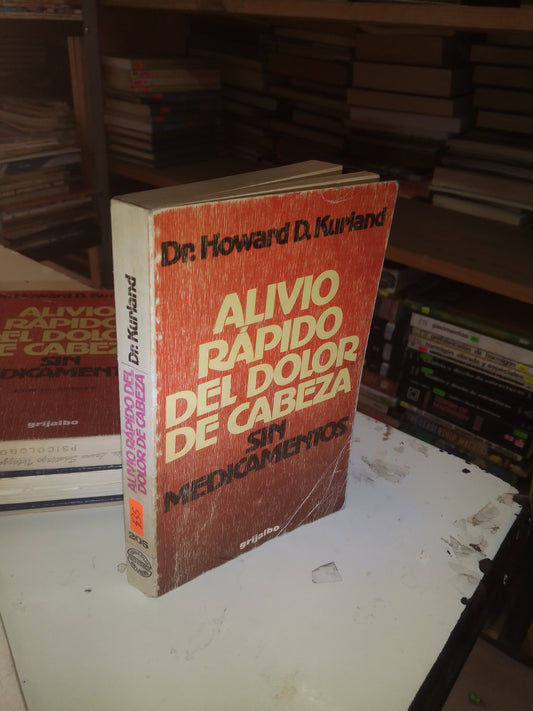 ALIVIO RÁPIDO DEL DOLOR DE CABEZA SIN MEDICAMENTOS POR HOWARD D. KURLAND USADO MEDICINA LITERARIO 207