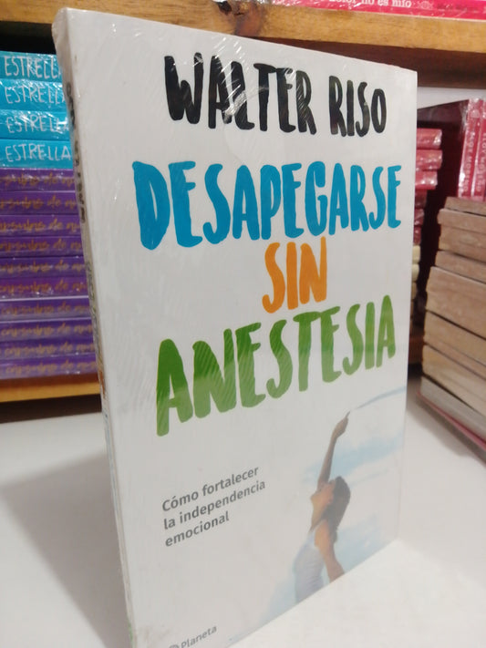 DESAPEGARSE SIN ANESTESIA POR WALTER RISO NUEVO JUAREZ