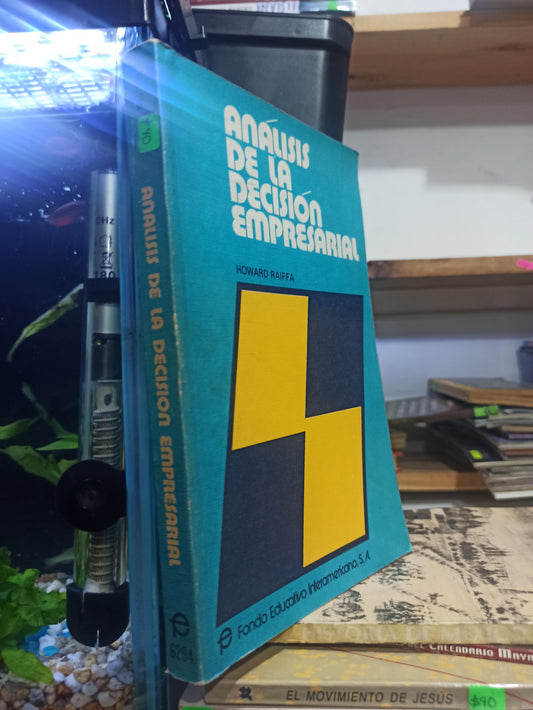 ANALISIS DE LA DECISION EMPRESARIAL POR HOWARD RAIFFA USADO ADMINISTRACIÓN JUÁREZ