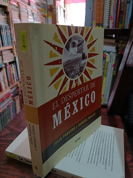 EL  DESPERTAR DE MEXICO POR JULIA PRESTON Y SAMUEL DILLON USADO POLITICA LITERARIO 305