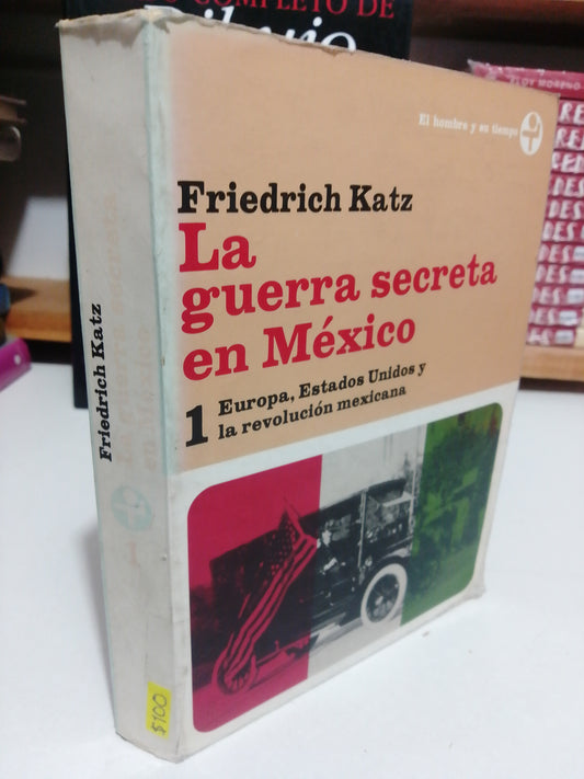 LA GUERRA SECRETA EN MEXICO POR FRIEDRICH KATZ USADO HISTORIA JUAREZ