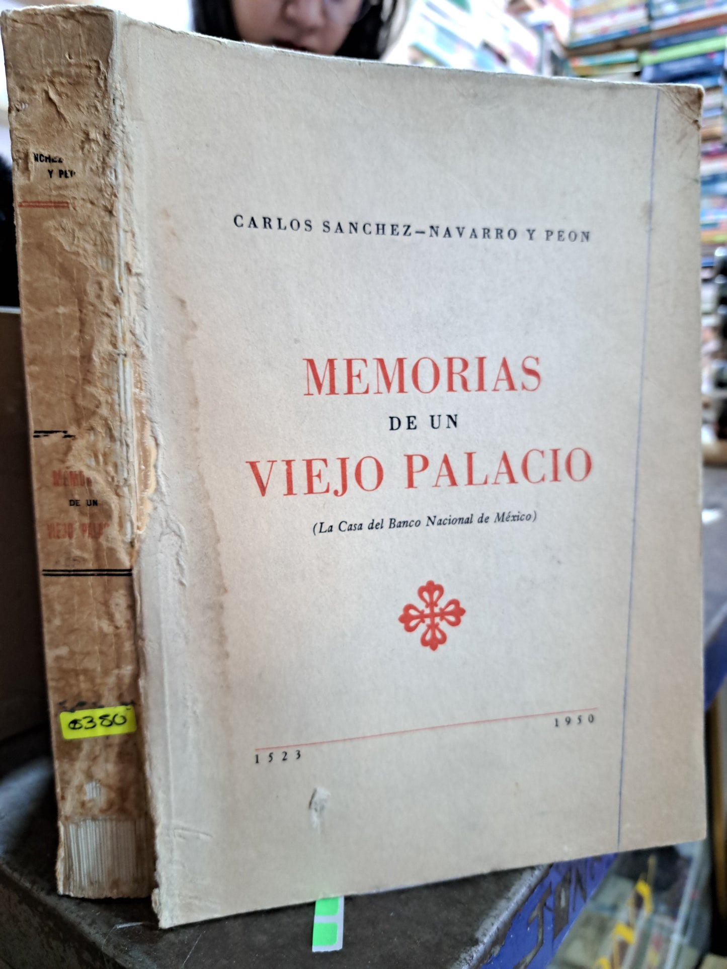 MEMORIAS DE UN VIEJO LA CASA DEL BANCO NACIONAL DE MÉXICO PALACIO CARLOS SÁNCHEZ NAVARRO Y PEÓN USADO ANTIGUO 1950 ALDAMA