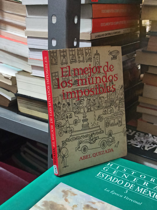 EL MEJOR DE LOS MUNDOS POSIBLES POR ABEL QUEZADA USASO NOVELAS JUÁREZ