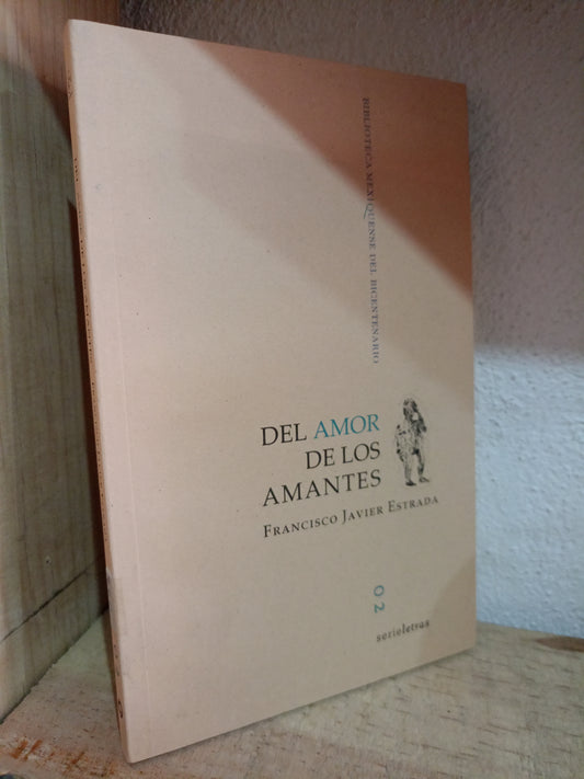 DEL AMOR DE LOS AMANTES POR FRANCISCO JAVIER ESTRADA USADO NOVELA LITERARIO 305