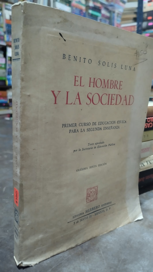 EL HOMBRE Y LA SOCIEDAD POR BENITO SOLIS LUNA LIBRO USADO ANTIGUO ALDAMA