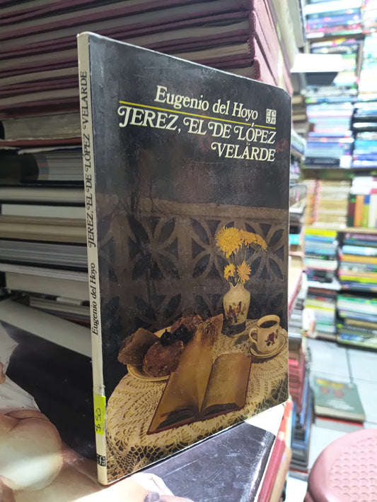 JEREZ EL DE LOPEZ VELARDE POR EUGENIO DEL HOYO USADO NOVELAS JUAREZ
