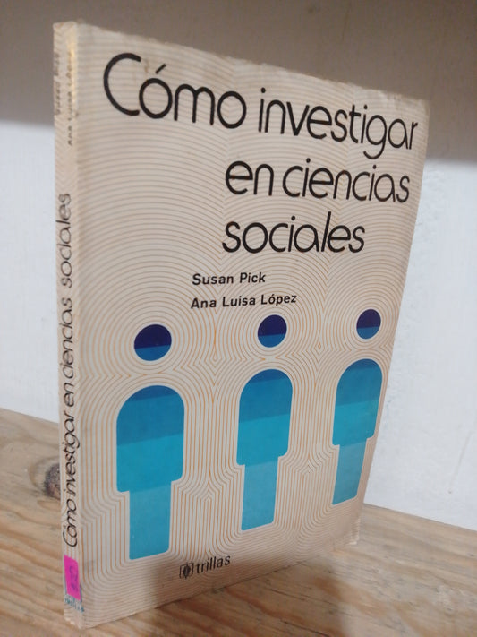 COMO INVESTIGAR EN CIENCIAS SOCIALES POR SUSAN PICK USADO FILOSOFIA JUAREZ
