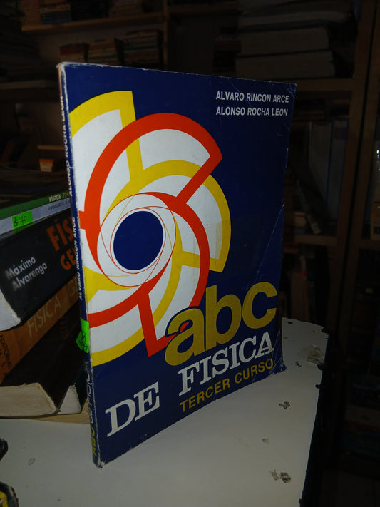 ABC DE FÍSICA TERCER CURSO POR ÁLVARO RINCÓN ARCE Y ALONSO ROCHA LEÓN USADO FÍSICA LITERARIO 207
