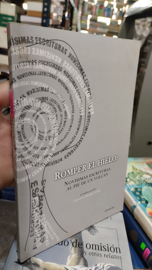 ROMPER EL HIELO NOVISIMAS ESCRITURAS AL PIE DE UN VOLCAN LIBRO USADO NOVELAS ALDAMA