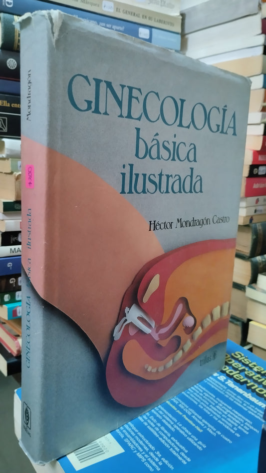 GINECOLOGIA BASICA ILUSTRADA POR HECTOR MONDRAGON CASTRO LIBRO USADO SALUD ALDAMA