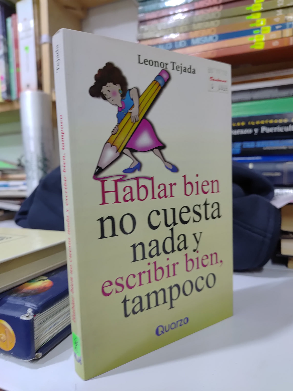 HABLAR BIEN NO CUESTA NADA Y ESCRIBIR BIEN TAMPOCO POR LEONOR TEJADA USADO EDUCACION JUAREZ 507