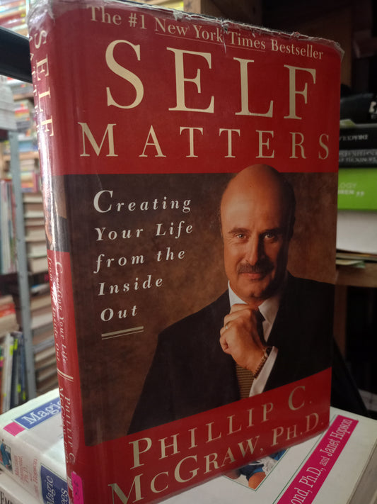 CREATING YOUR LIFE FROM THE INSIDE OUT POR SELF MATTERS PHILLIP C. MCGRAW USADO IDIOMAS LITERARIO 305