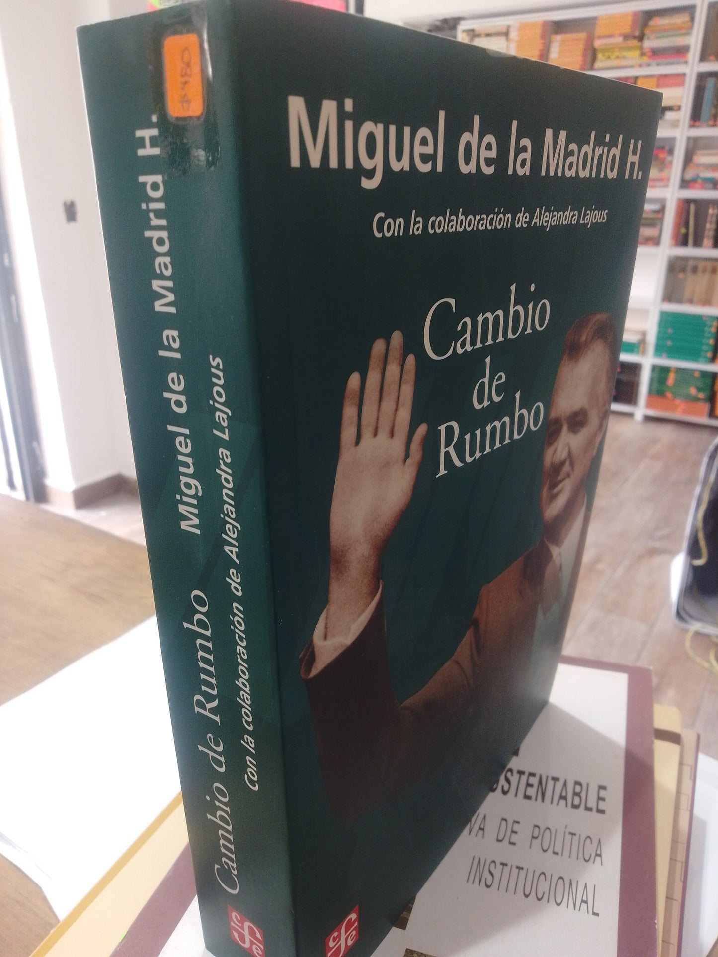 CAMBIO DE RUMBO MIGUEL DE LA MADRID H CON COLABORACION DE ALEJANDRA LAJOUS USADO POLITICA JUAREZ 515