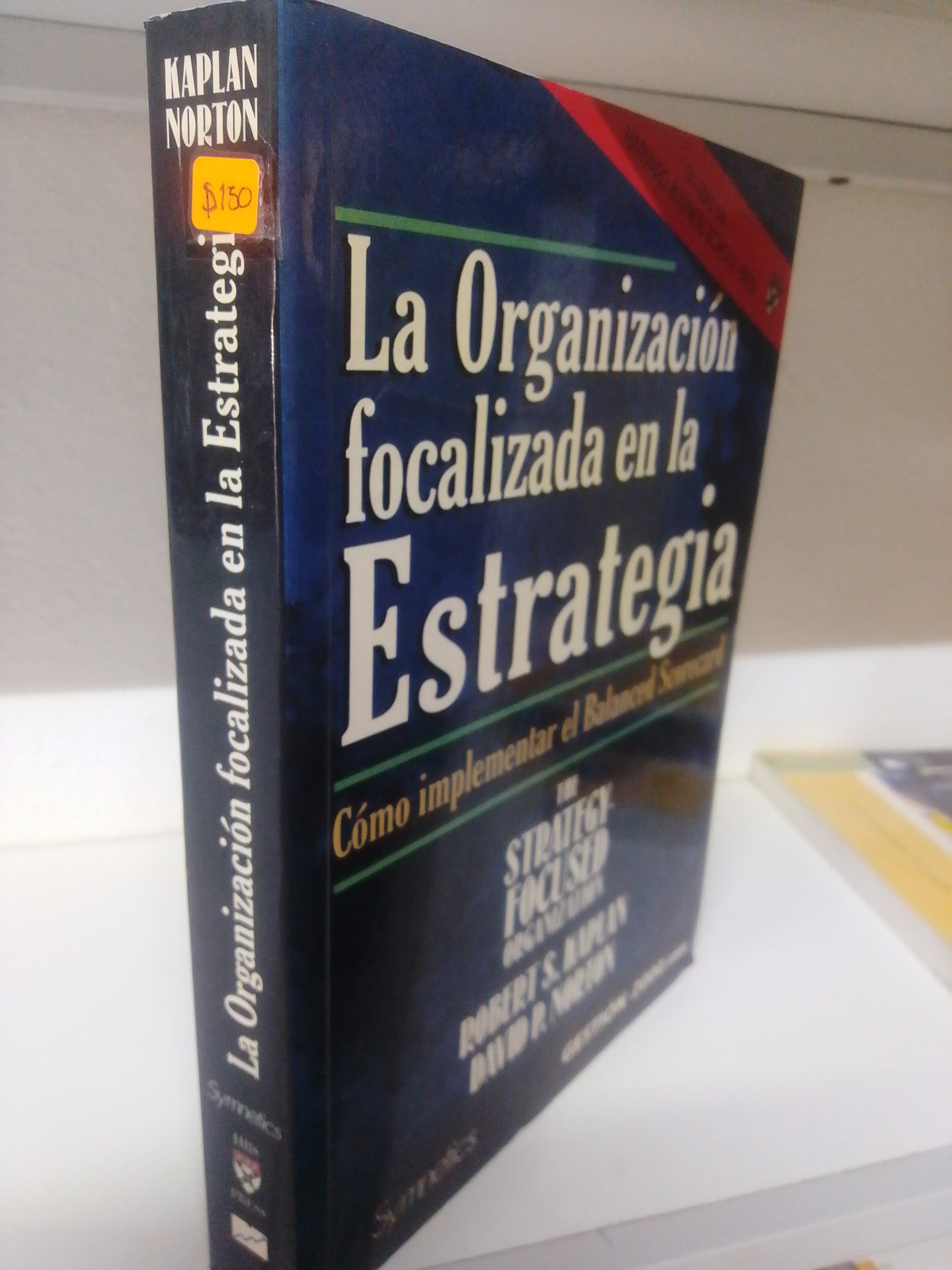 LA ORGANIZACION FOCALIZADA EN LA ESTRATEGIA COMO IMPLEMENTAR EL BALANCED SCORECARD ROBERT S KAPLAN DAVID P NORTON USADO ADMINISTRACION JUAREZ 515
