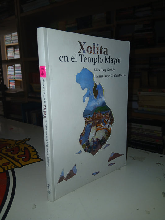 XOLITA EN EL TEMPLO MAYOR POR MIRA HARP GRAÑEN Y MARÍA ISABEL GRAÑEN PORRÚA USADO NOVELA LITERARIO 207