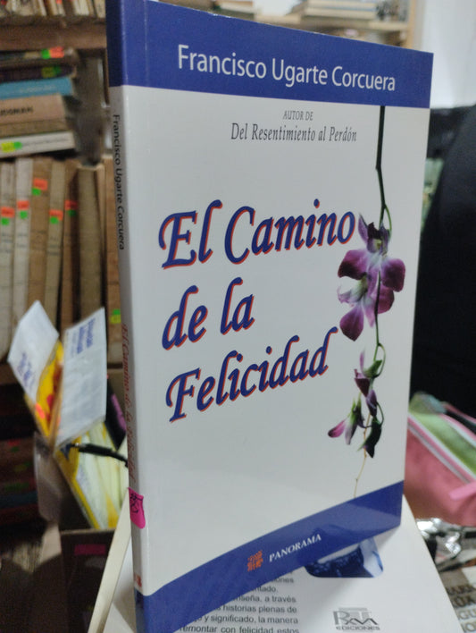 EL CAMINO DE LA FELICIDAD POR FRANCISCO UGARTE CORCUERA USADO SUPERACION PERSONAL ALDAMA