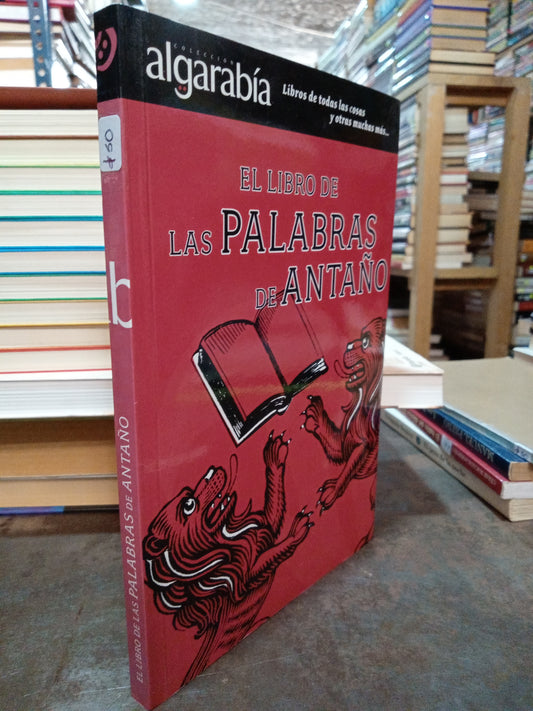 EL LIBRO DE LAS PALABRAS DE ANTAÑO USADO NOVELA ALDAMA