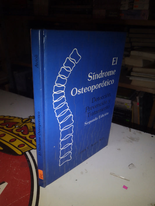 EL SÍNDROME OSTEOPORÓTICO: DETECCIÓN, PREVENCIÓN Y TRATAMIENTO POR LUIS V. AVIOLI USADO MEDICINA LITERARIO 207