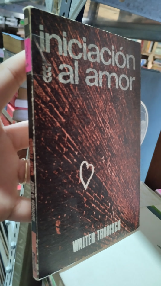 INICIACION AL AMOR POR WALTER TROBISCH LIBRO USADO RELIGION ALDAMA