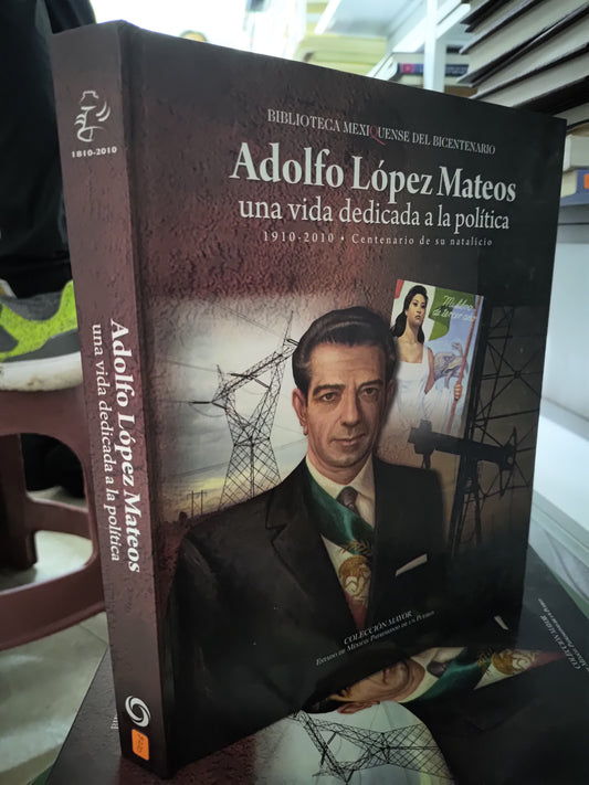 ADOLFO LOPEZ MATEOS UNA VIDA DEDICADA A LA POLITICA POR GOBIERNO DEL EDOMEX USADO POLITICA JUAREZ 515
