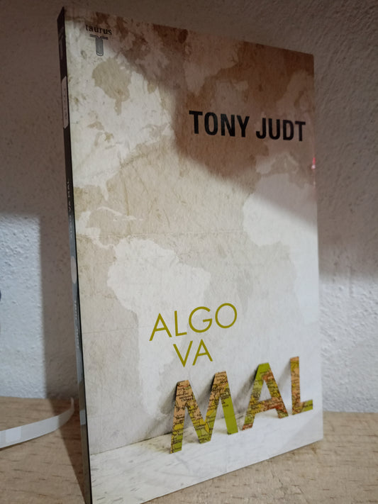 ALGO VA MAL POR TONY JUDT USADO POLITICA LITERARIO 305