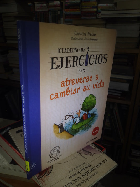 CUADERNO DE EJERCICIOS PARA ATREVERSE A CAMBIAR SU VIDA POR CHRISTINE MARSAN USADO NOVELA LITERARIO 207