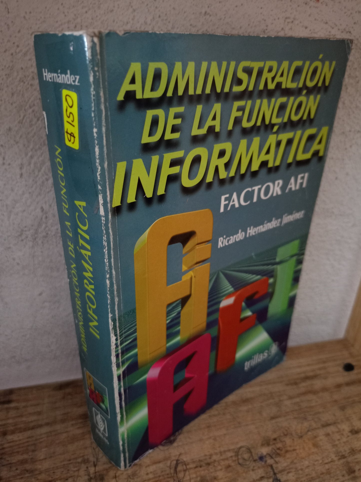 ADMINISTRACIÓN DE LA FUNCIÓN INFORMÁTICA FACTOR AFI POR RICARDO HERNÁNDEZ JIMÉNEZ USADO ADMINISTRACIÓN LITERARIO 305