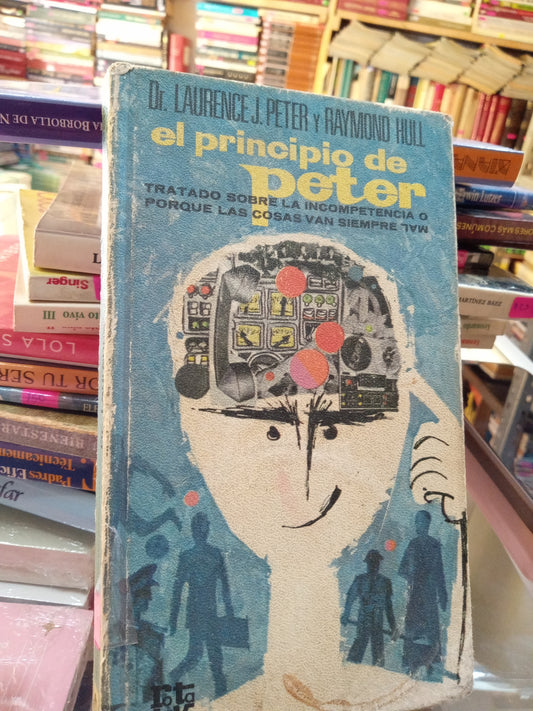 EL PRINCIPIO DE OETER POR DR LAURENCE J PETER Y RAYMOND HULL USADO SUPERACION PERSONAL JUÁREZ
