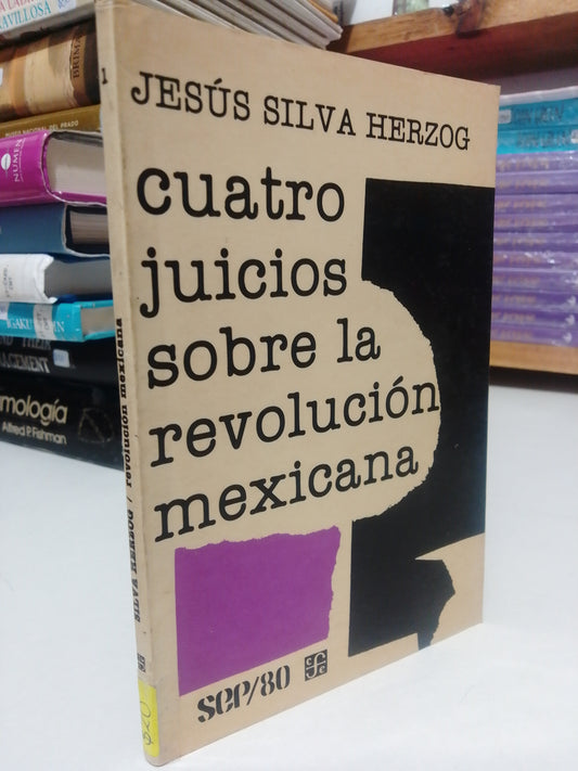 CUATRO JUICIOS SOBRE LA REVOLUCION MEXICANA POR JESUS SILVA HERZOG USADO HISTORIA JUÁREZ