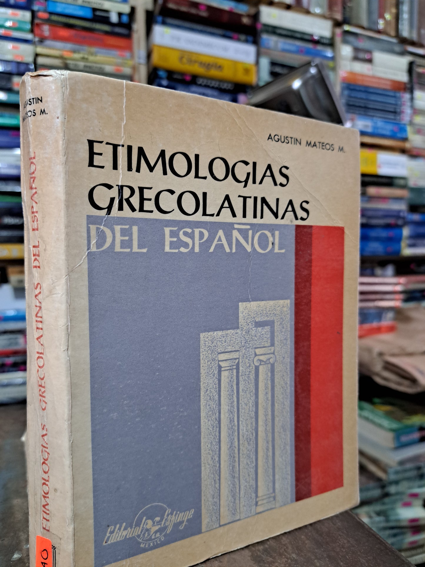 ETIMOLOGÍAS GRECOLATINAS DEL ESPAÑOL AGUSTÍN MATEOS M. USADO EDUCACIÓN ALDAMA