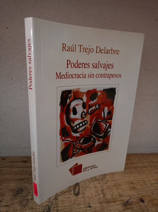 PODERES SALVAJES MEDIOCRACIA SIN CONTRAPESOS POR RAÚL TREJO DELARBRE USADO NOVELA LITERARIO 305