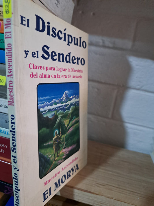 EL DISCÍPULO Y EL SENDERO CLAVES PARA LOGRAR LA MAESTRIA DEL ALMA EN LA ERA DE ACUARIO EL MORYA USADO MASONERÍA ALDAMA