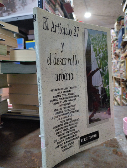 EL ARTICULO 27 Y EL DESARROLLO URBANO POR VARIOS AUTORES USADO POLITICA ALDAMA