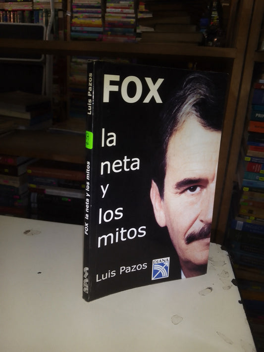 FOX LA NETA Y LOS MITOS POR LUIS PAZOS USADO POLÍTICA LITERARIO 207