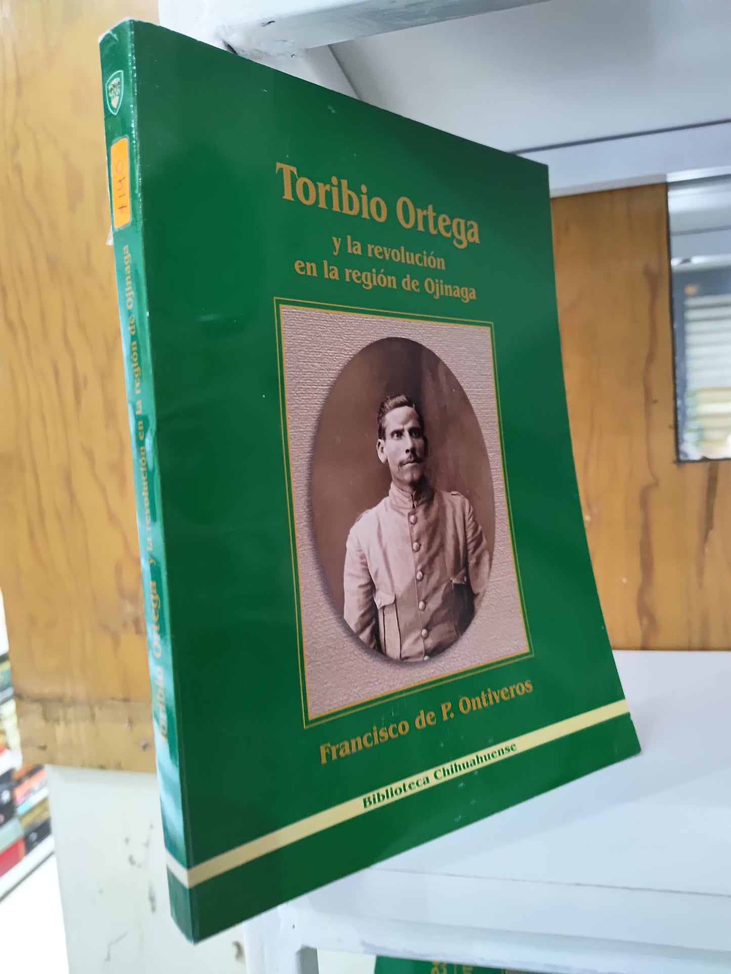 TORIBIO ORTEGA Y LA REVOLUCION EN LA REGION DE OJINAGA USADO HISTORIA JUAREZ 515