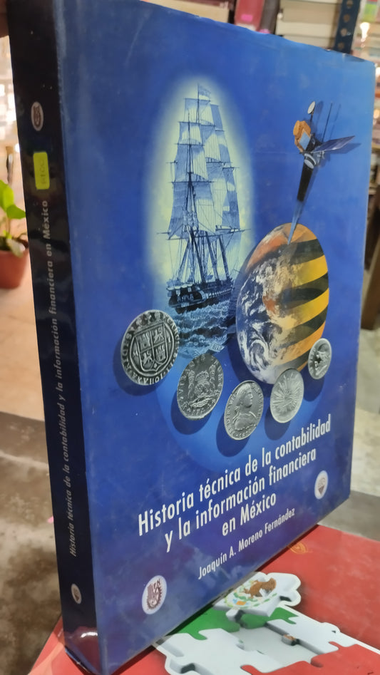 HISTORIA TECNICA DE LA CONTABILIDAD Y LA INFORMACION FINANCIERA EN MEXICO POR JOAQUIN A MORENO FERNANDEZ LIBRO USADO HISTORIA ALDAMA
