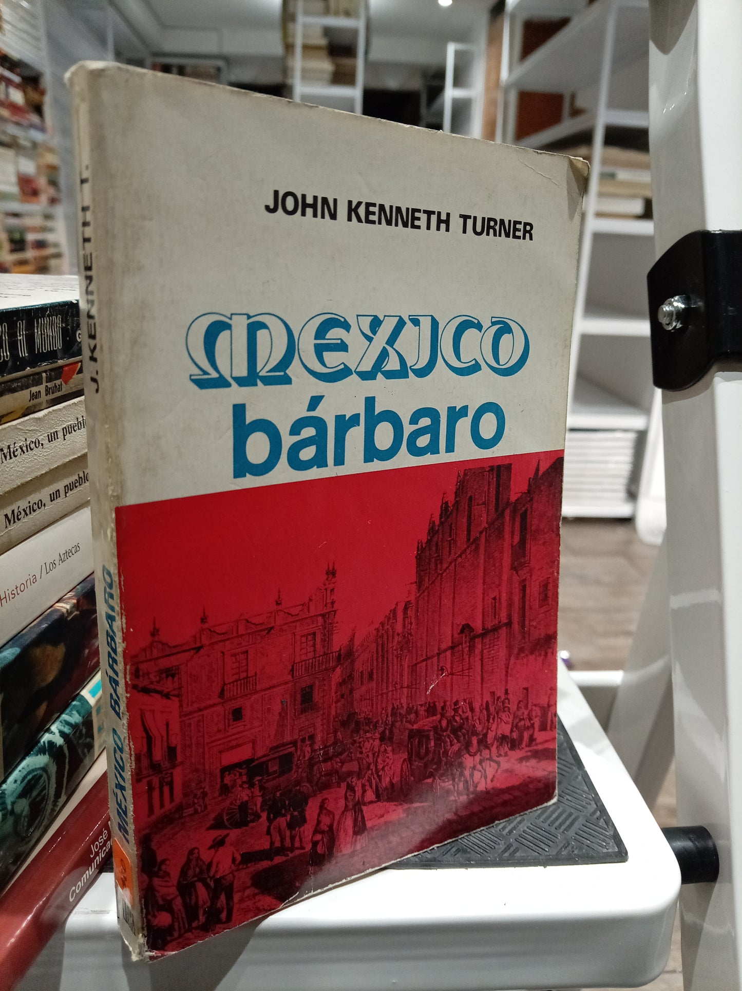 MEXICO BARBARO JOHN KENNETH TURNER USADO HISTORIA JUAREZ 515