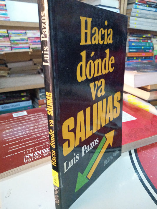 HACIA DONDE VA SALINAS POR LUIS PAZOS USADO POLITICA LITERARIO 207