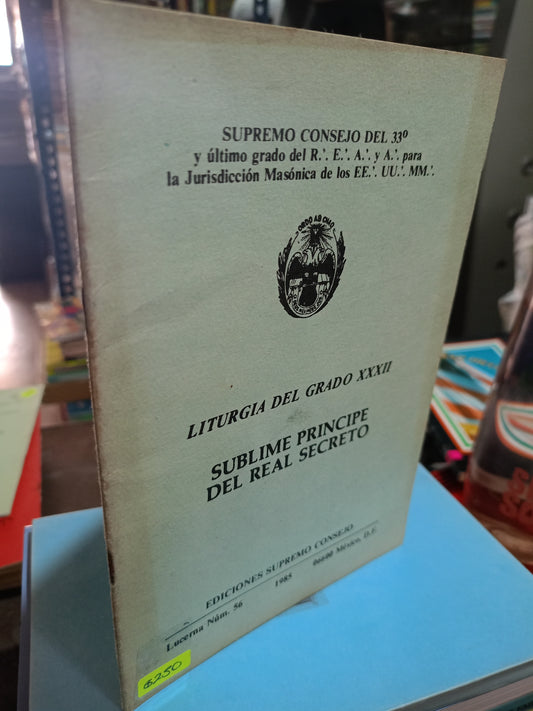 LITURGIA DEL GRADO XXXII SUBLIME PRÍNCIPE DEL REAL SECRETO USADO MASONERÍA ALDAMA