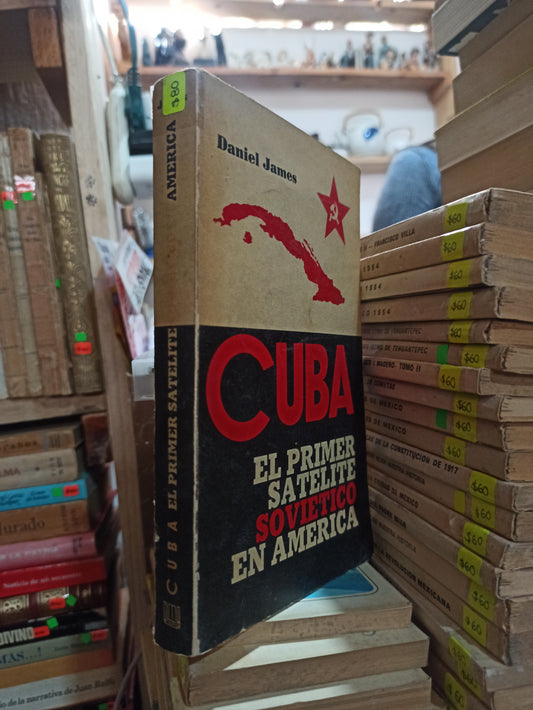 CUBA EL PRIMER SATELITE SOVIÉTICO EN AMERICA POR DANIEL JAMES USADO HISTORIA ALDAMA