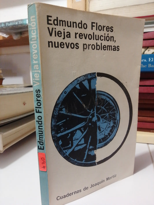 EDMUNDO FLORES VIEJA REVOLUCION NUEVOS PROBLEMAS USADO HISTORIA JUAREZ