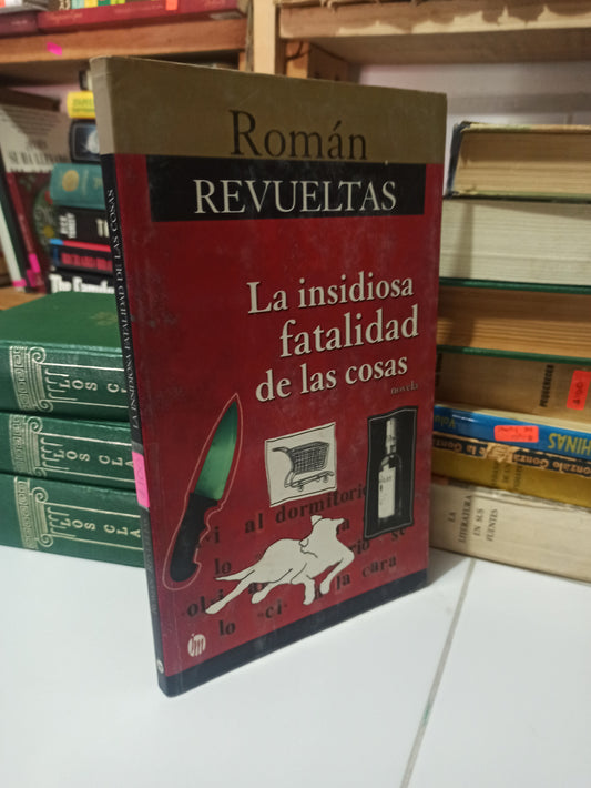 LA INSIDIOSA FATALIDAD DE LAS COSAS POR ROMAN REVUELTAS USADO NOVELAS JUÁREZ