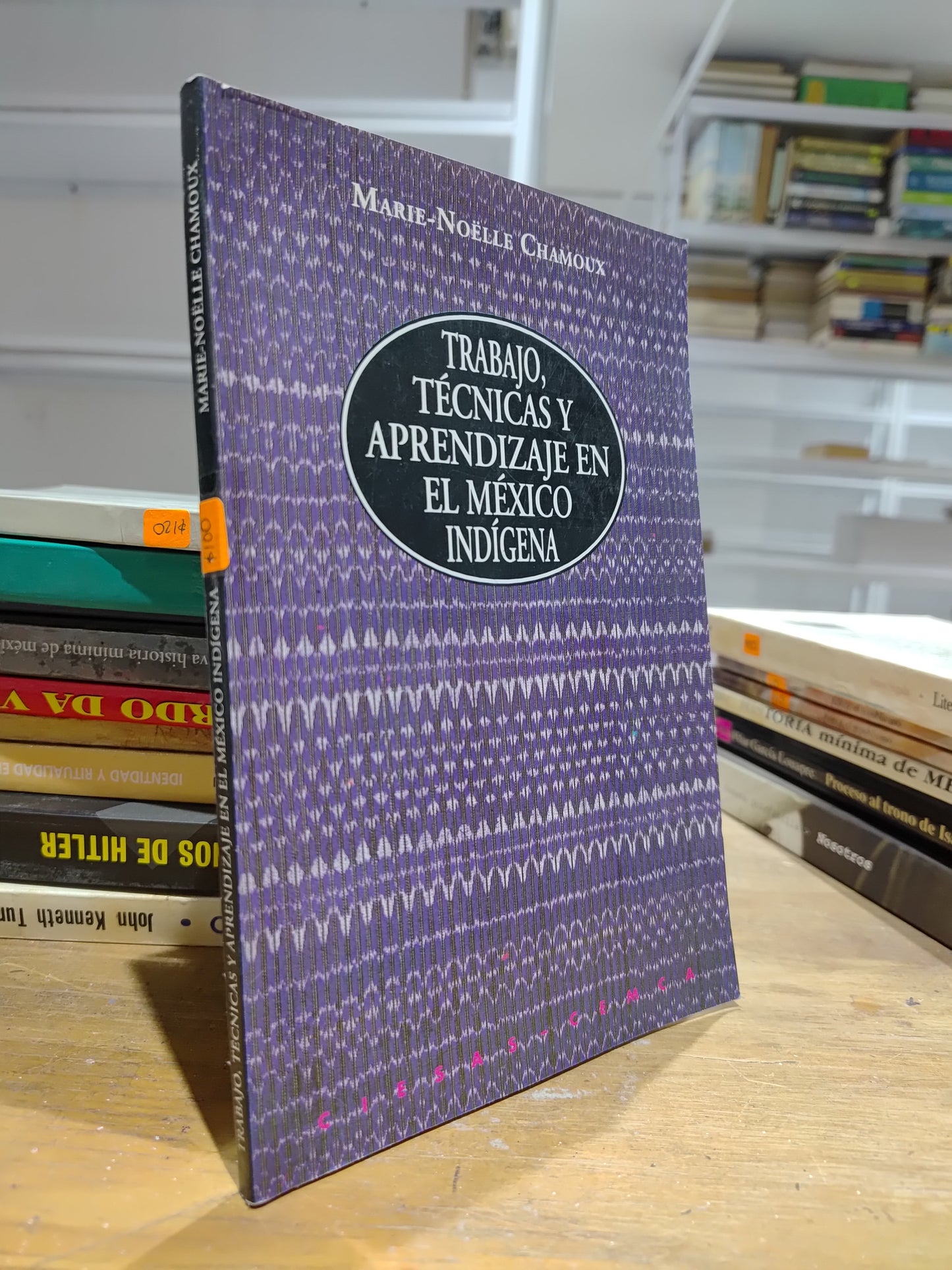 TRABAJO TECNICAS DE APRENDIZAJE EN EL MEXICO INDIGENA POR MARIE NOELLE CHAMOUX USADO HISTORIA JUAREZ 515