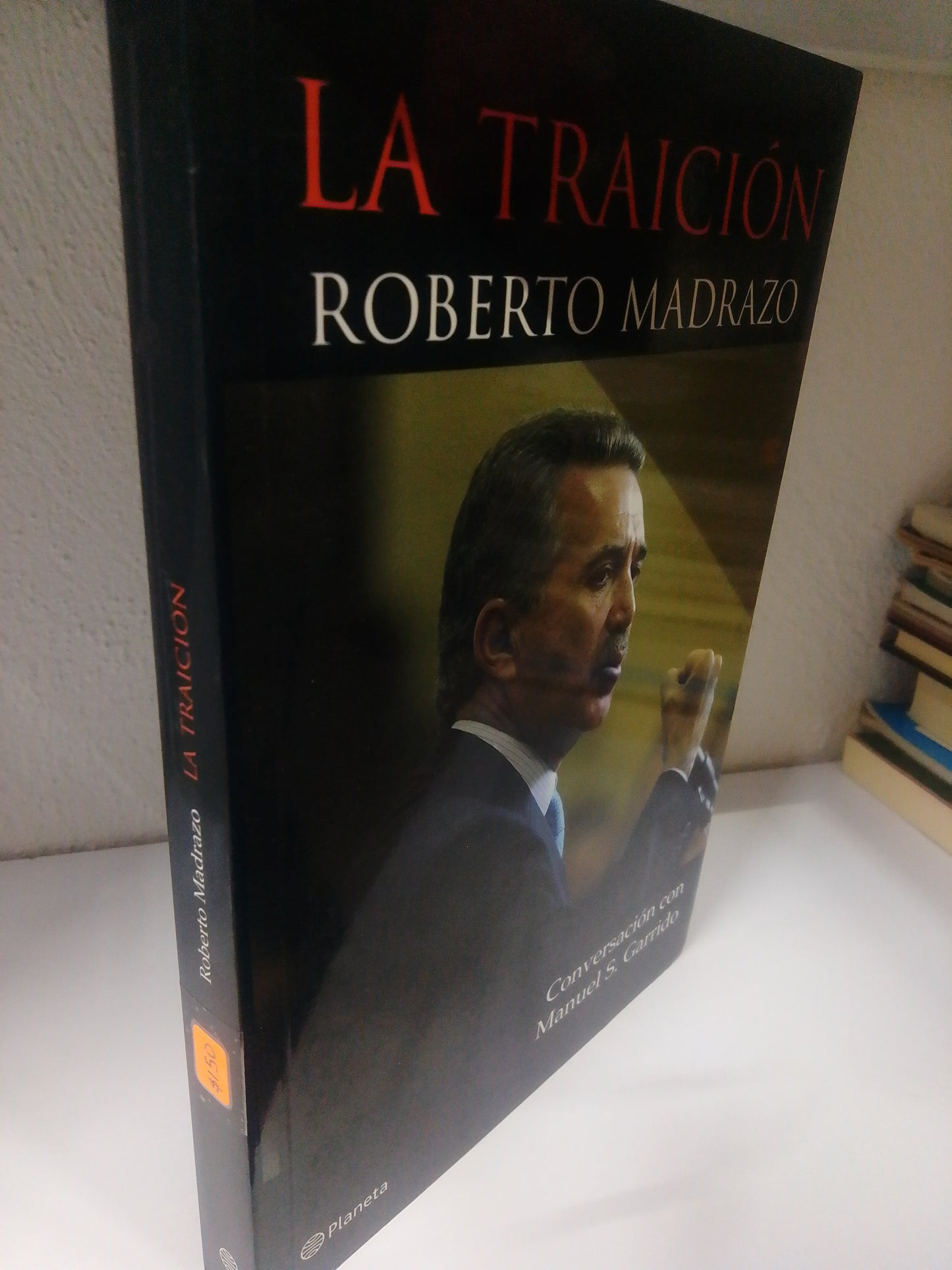 LA TRAICION DE ROBERTO MADRAZO CONVERSACION CON MANUEL S GARRIDO USADO POLITICA JUAREZ 515