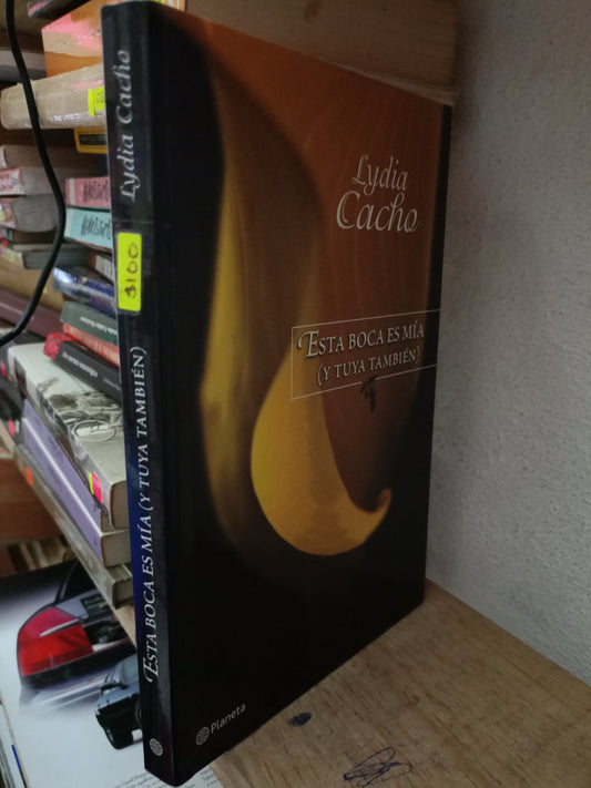 ESTA BOCA ES MIA Y TUYA TAMBIÉN POR LYDIA CACHO USADO POLITICA LITERARIO 305